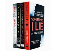 Alice Feeney 4 Books Set Rock Paper Scissors, Sometimes I Lie, His And Hers, I Know Who You Are