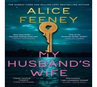 Alice Feeney My Husband's Wife : The Instant Sunday Times Bestseller, From The Alice Feeney Multicolor