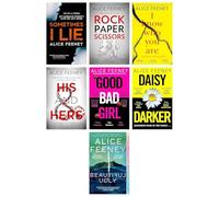 Alice Feeney Thrillers 7 Books Collection Set (Daisy Darker, Good Bad Girl, Sometimes I Lie, I Know Who You Are, His And Hers, Rock Paper Scissors, Beautiful Ugly)