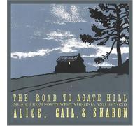 ALICE & GAIL & SHARON - Road to Agate Hill: Music from Southwest Virginia