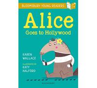 Alice Goes to Hollywood: A Bloomsbury Young Reader: Gold Book Band