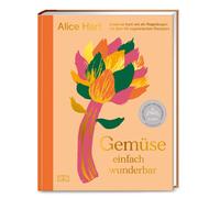 Alice Hart Ursu Gemüse einfach wunderbar: Essen so bunt wie ein Regen (Hardback)