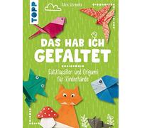 Alice Hörnecke Das hab ich gefaltet: Faltklassiker und Origami für Ki (Hardback)