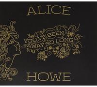 Alice Howe - You'Ve Been Away So Long