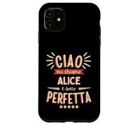 Alice Idea Regalo Personalizzata Amica Nome Divertente Case for iPhone 11
