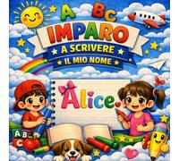 Alice - Il mio libro per imparare a scrivere il mio nome: Pregrafismo e scrittura per bambini 3-6 anni | Traccia le lettere del tuo nome | Regalo personalizzato