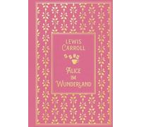Alice im Wunderland: mit den Illustrationen von, Carroll, Lehlbach.
