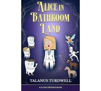 Alice in Bathroom Land (Flush Friends)