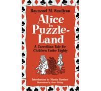 Alice in Puzzle-Land : A Carrollian Tale for Children Under Eighty