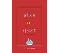 Alice in Space: The Sideways Victorian World of Lewis Carroll (Carpenter Lectures)