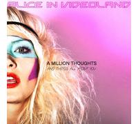 Alice In Videoland - A Million Thoughts And They'Re All About You