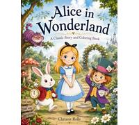 Alice in Wonderland: A Classic Story & Coloring Book