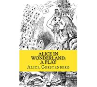 Alice in Wonderland: A Play