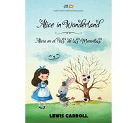 Alice in Wonderland / Alicia en el Pais de las Maravillas: English-Spanish Parallel Text Bilingual Edition / Edición Bilingüe de Texto Paralelo Inglés-Español