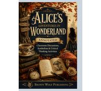 Alice in Wonderland: Classroom Discussions, Symbolism, and Critical Thinking Activities