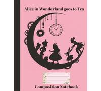 Alice in Wonderland Composition Lined Notebook: Whimsical Coquette Cottagecore Aesthetic College Ruled Pages for Women Girls, School Notes, Vintage Fairytale Keepsake Gift 7.5 x 9.25 in