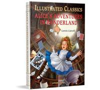 Alice in Wonderland: Illustrated Abridged Children Classics English Novel With Review Questions: Illustrated Abridged Children Classics English Novel ... Questions (Hardback) (Illustrated Classics)