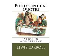 'Alice in Wonderland' Philosophical Quotes by Lewis Carroll (2012-07-02)