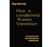 Alice in Wonderland Russian Translation: of Lewis Carroll's Alice's Adventures in Wonderland