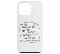 Alice in Wonderland Six Impossible Things Inspirational Case for iPhone 13 Pro Max