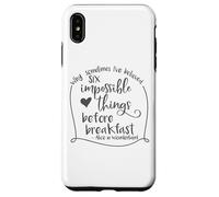 Alice in Wonderland Six Impossible Things Inspirational Case for iPhone XS Max