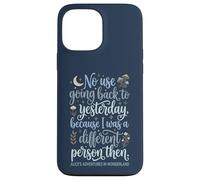 Alice in Wonderland Yesterday Quote Case for iPhone 13 Pro Max