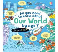 Alice James All You Need to Know about Our World by Age 7 Hardback Book Alice James Multicolor