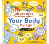 Alice James All You Need to Know about Your Body by Age 7 Hardback Book Alice James Multicolor