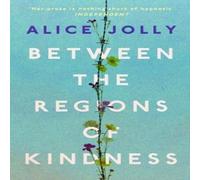 Alice Jolly Between the Regions of Kindness Paperback Book Alice Jolly Multicolor