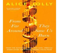Alice Jolly From Far Around They Saw Us Burn Hardback Book Alice Jolly Multicolor