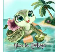 Alice la Tortuga: Un libro de cuento marino para pequeños exploradores de 2 a 5 años. (Trazos verdes Bienvenidos a"Trazos Verdes", de Arte Verde. ... ... rellenan espacios - ¡cuentan historias! Ca)