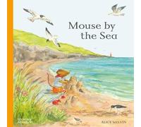 Alice Melvin Mouse by the Sea: A Holiday in Nature Hardback Book Alice Melvin Multicolor
