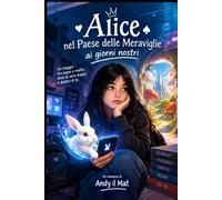 Alice nel Paese delle Meraviglie ai giorni nostri