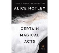 Alice Notley Certain Magical Acts (Paperback) Penguin Poets (US IMPORT)