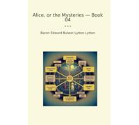 Alice, or the Mysteries - Book 04 (Classic Books)