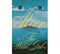 Alice, or The Wild Girl