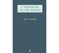 Alice Oswald - A Sleepwalk on the Severn - Paperback - B245z