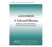 Alice Parker-A Universal Blessing-2-part or Unison Mixed Choir and opt Congr. a