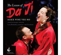 Ho / Newman / Toronto Masque Theatre - Alice Ping Yee Ho: The Lesson of Da Ji