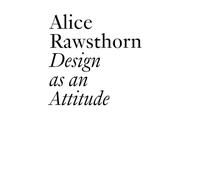 Alice Rawsthorn: Design as an Attitude (JRP | Ringier Documents Series)