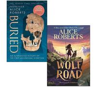 Alice Roberts Collection 2 Books Set (Buried & [Hardcover] Wolf Road)