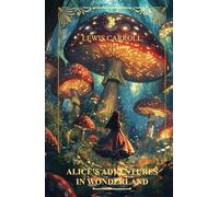 Alice’s Adventures in Wonderland: Lewis Carroll