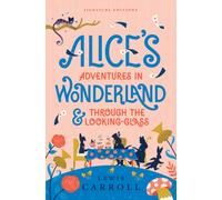 Alice’s Adventures in Wonderland & Through the Looking-Glass