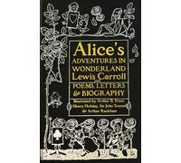 Alice’s Adventures in Wonderland : Unabridged, with Poems, Letters & Biography