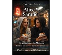 Alice & Samuel: Es ging nie um den Moment. Sondern um das, was dazwischen passiert ist. (Stadtgeflüster)