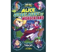 Alice, Secret Agent of Wonderland: A Graphic No. Schenkel, Cano<|