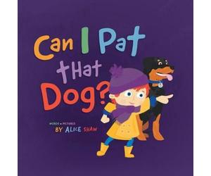 Alice Shaw Can I Pat that Dog? Hardback Book Alice Shaw Multicolor