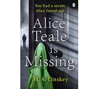 Alice Teale is Missing : The gripping thriller packed with twists