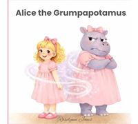 Alice the Grumpapotamus
