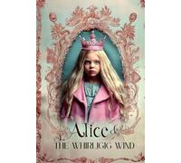 Alice & the Whirligig Wind (The Alice Chronicles)